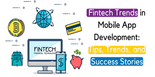 Fintech Trends in Mobile App Development: Tips, Trends, and Success Stories